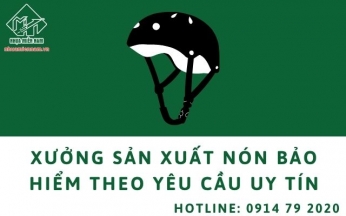 Xưởng sản xuất nón bảo hiểm theo yêu cầu uy tín